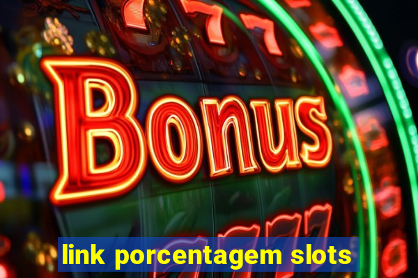 link porcentagem slots